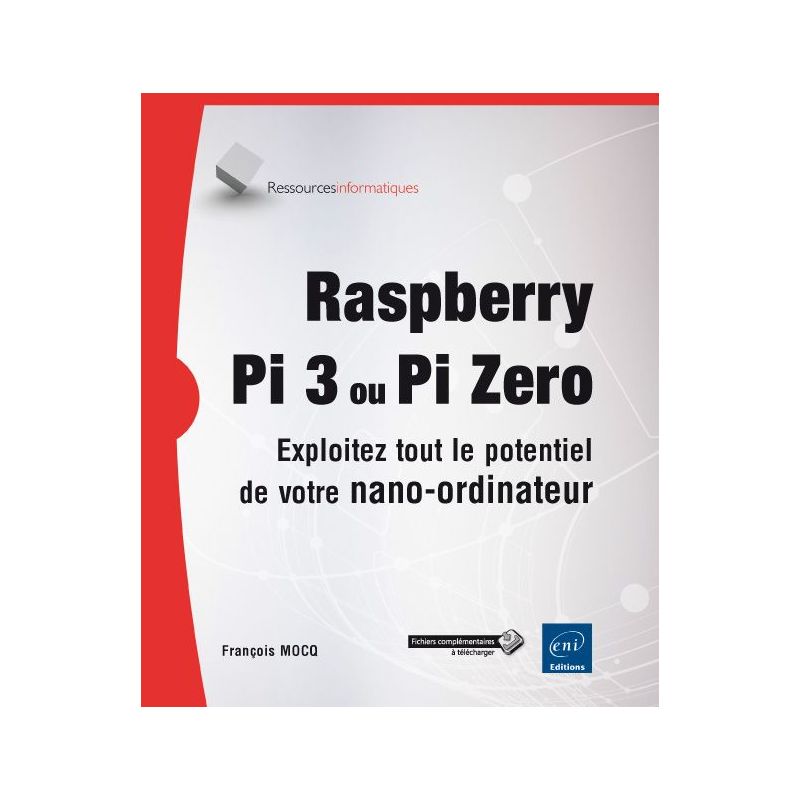 Raspberry Pi 3 / Zero - Exploitez tout le potentiel de votre nano-ordinateur